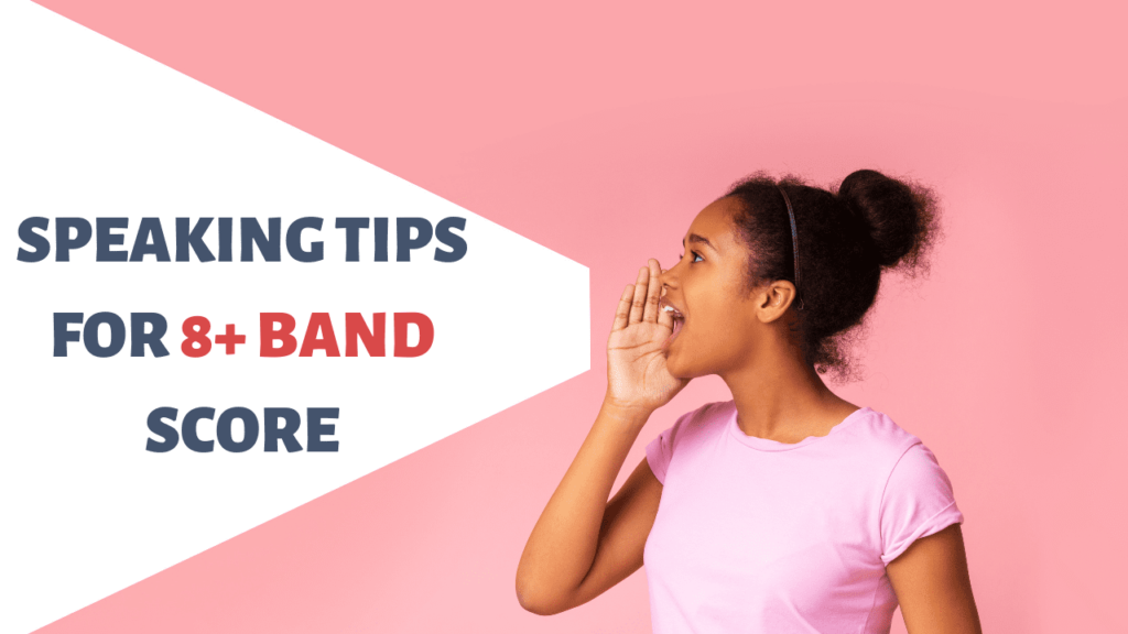 IELTS speaking tips for 8+ Band